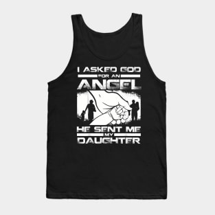 I Asked God For An Angel He Sent Me A Daughter Tank Top